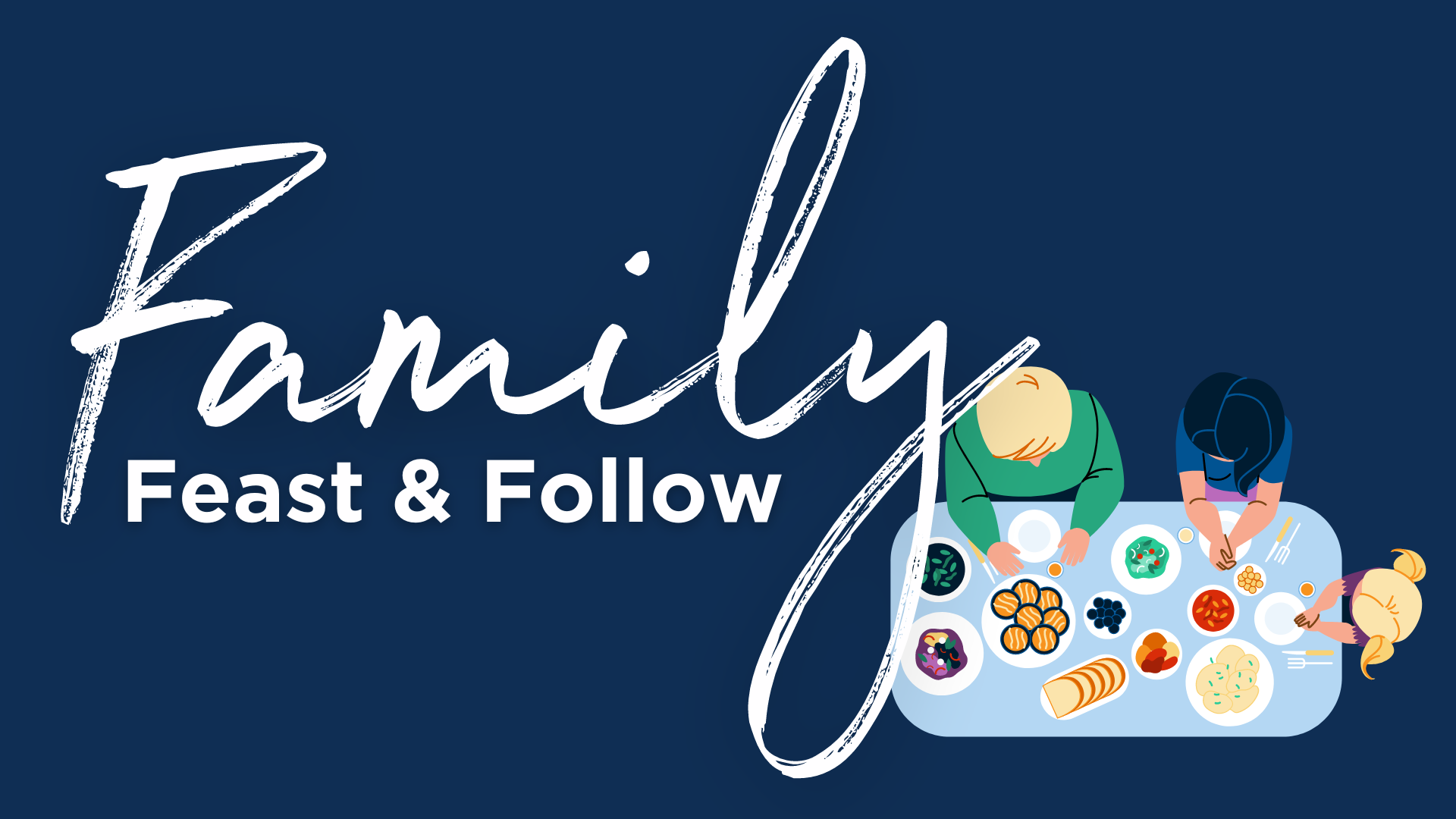 Family Feast and Follow General Family Feast and Follow General